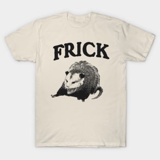 Frick Possum Opossum T-Shirt